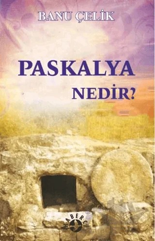 Paskalya Nedir? – Banu Çelik – Haberci Basın Yayın kitap kapağı