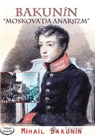 Moskova’da Anarşizm – Mihail Bakunin – E-Kitap Yayıncılık kitap kapağı
