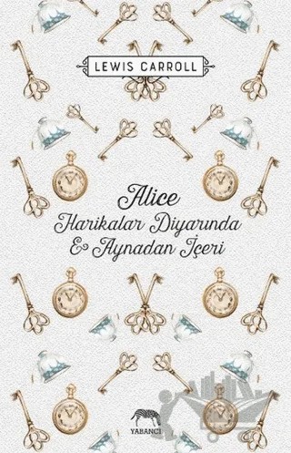 Alice Harikalar Diyarında ve Aynadan İçeri – Lewis Carroll – Yabancı Yayınları kitap kapağı