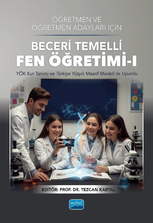 Öğretmen ve Öğretmen Adayları için BECERİ TEMELLİ FEN ÖĞRETİMİ-I - (YÖK Kur Tanımı ve Türkiye Yüzyılı Maarif Modeli ile Uyumlu) – Betül Timur, Ebru Mazlum Güven, Feride Şahin, Gonca Harman, Gökhan Sontay, Gülfem Dilek Yurttaş Kumlu, Harun Çelik, Havva Yamak, İbrahim Serdar Kızıltepe, Kadriye Bayram, Mustafa Yadigaroğlu, Nagihan İmer Çetin, Nagihan Tanık Önal, Nejla Yürük, Nisa Yenikalaycı, Nusret Kavak, Oktay Aslan, Orhan Kara – Nobel Akademik Yayıncılık kitap kapağı