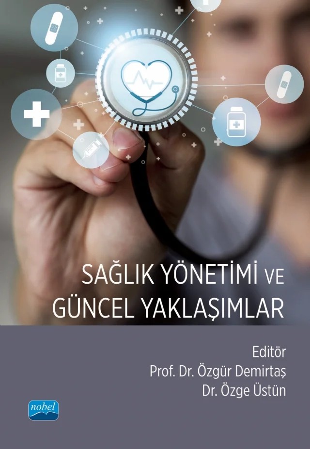 Sağlık Yönetimi ve Güncel Yaklaşımlar – Abdullah Mısırlıoğlu, Ali Bayram, Ayşe Özdemir, Ayşegül Aydın, Buket Kaya, Demet Ünalan, Deniz Güney, Emel Kızılkaya Aydoğan, Emrah Gökkaya, Enis Baha Biçer, Fatih Altan, Ferhat Bolukçu, Gökmen Kara, Gülden Demirtaş, Orbay Çağlayan Şimşek, Özge Üstün, Özgür Demirtaş, Recep Yücel, Salih Himmetoğlu – Nobel Akademik Yayıncılık kitap kapağı