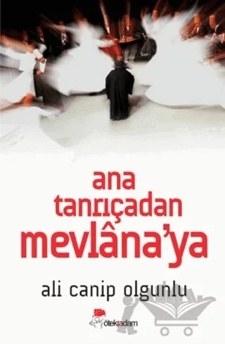 Ana Tanrıçadan Mevlana'ya – Ali Canip Olgunlu – Öteki Adam Yayınları kitap kapağı