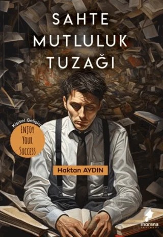 Sahte Mutluluk Tuzağı – Haktan Aydın – Morena Yayınevi kitap kapağı