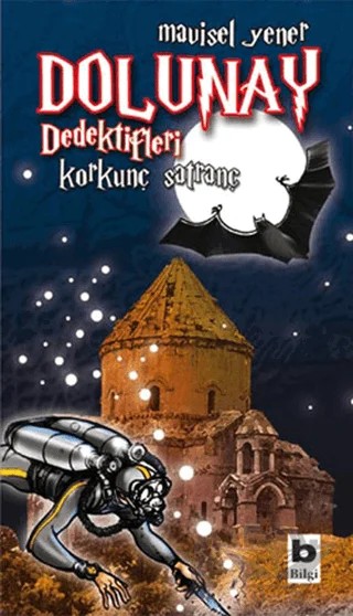 Dolunay Dedektifleri - Korkunç Satranç – Mavisel Yener – Bilgi Yayınevi kitap kapağı