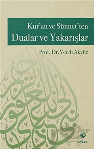 Kur’an ve Sünnet’ten Dualar ve Yakarışlar – Vecdi Akyüz – Rağbet Yayınları kitap kapağı