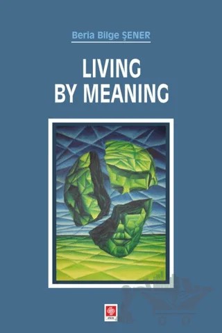 Living By Meaning – Beria Bilge Şener – Ekin Basım Yayın kitap kapağı
