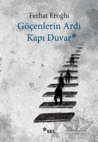 Göçenlerin Ardı Kapı Duvar – Ferhat Eroğlu – Sel Yayıncılık kitap kapağı