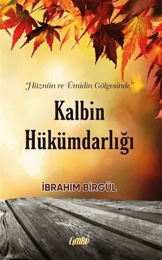 Kalbin Hükümdarlığı – İbrahim Birgül – Çimke Yayınevi kitap kapağı