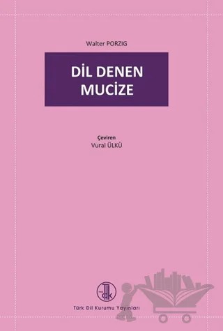 Dil Denen Mucize – Walter Porzig – Türk Dil Kurumu Yayınları kitap kapağı