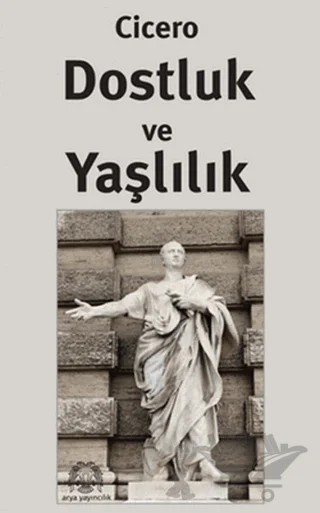 Dostluk ve Yaşlılık – Marcus Tullius Cicero – Arya Yayıncılık kitap kapağı