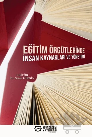 Eğitim Örgütlerinde İnsan Kaynakları ve Yönetimi – Sinan Girgin – Efe Akademi Yayınları kitap kapağı
