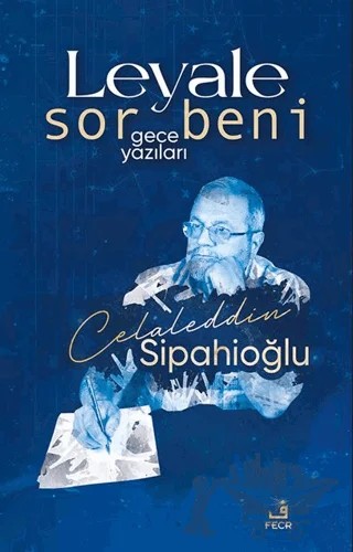 Leyale Sor Beni - Gece Yazıları – Celaleddin Sipahioğlu – Fecr Yayınları kitap kapağı