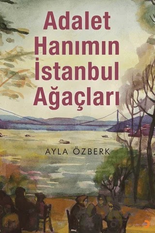 Adalet Hanımın İstanbul Ağaçları – Ayla Özberk – Cinius Yayınları kitap kapağı