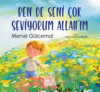 Ben de Seni Çok Seviyorum Allah'ım – Merve Gülcemal – Nesil Çocuk Yayınları kitap kapağı