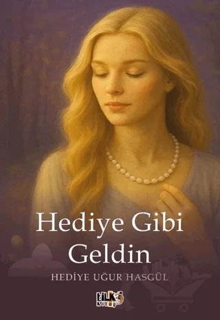 Hediye Gibi Geldin – Hediye Hasgül – Tilki Kitap kitap kapağı