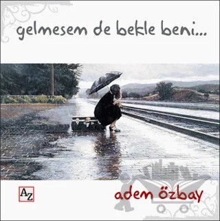 Gelmesem de Bekle Beni – Adem Özbay – Az Kitap kitap kapağı