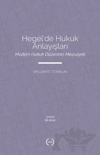 Hegel’de Hukuk Anlayışları – William E Conklin – Islık Yayınları kitap kapağı