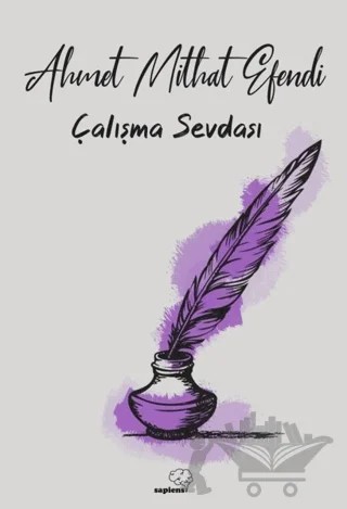 Çalışma Sevdası – Ahmet Mithat Efendi – Sapiens Yayınları kitap kapağı