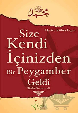 Size Kendi İçinizden Bir Peygamber Geldi – Hatice Kübra Ergin – Kalbi Kitaplar kitap kapağı