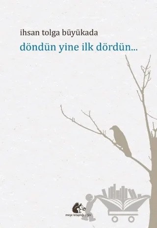 Döndün Yine İlk Dördün – İhsan Tolga Büyükada – Meşe Kitaplığı kitap kapağı