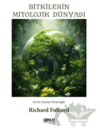 Bitkilerin Mitolojik Dünyası – Richard Folkard – Gece Kitaplığı kitap kapağı