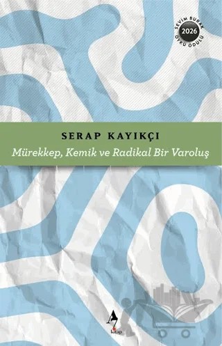 Mürekkep, Kemik ve Radikal Bir Varoluş – Serap Kayıkçı – A7 Kitap kitap kapağı