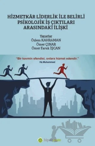 Hizmetkar Liderlik ile Belirli Psikolojik İş Çıktıları Arasındaki İlişki – Özlem Kahraman, Ömer Çınar, Ömer Faruk İşcan – Hiperlink Yayınları kitap kapağı