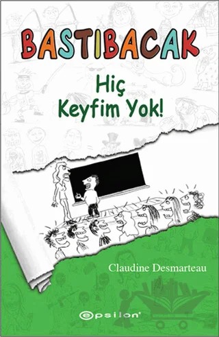 Bastıbacak: Hiç Keyfim Yok! – Claudine Desmarteau – Epsilon Yayınevi kitap kapağı