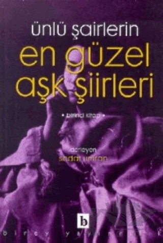 Ünlü Şairlerin En Güzel Aşk Şiirleri 1. Kitap – Derleme – Birey Yayıncılık kitap kapağı