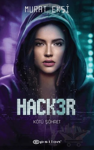 Hacker 3 - Kötü Şöhret – Murat Ekşi – Epsilon Yayınevi kitap kapağı