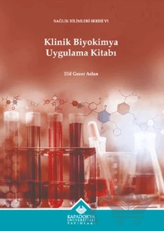 Klinik Biyokimya Uygulama Kitabı – Elif Gezer Aslan – Kapadokya Üniversitesi Yayınları kitap kapağı