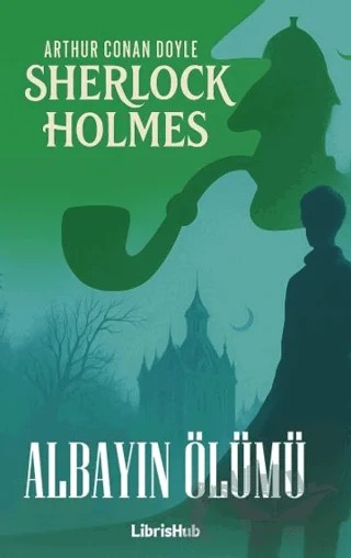 Albayın Ölümü – Sir Arthur Conan Doyle – LibrisHub Yayınları kitap kapağı