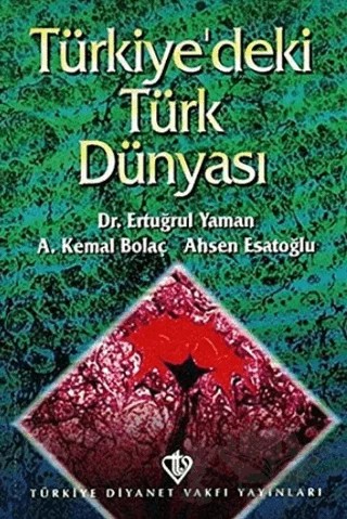 Türkiyedeki Türk Dünyası – Ertuğrul Yaman – Türkiye Diyanet Vakfı Yayınları kitap kapağı