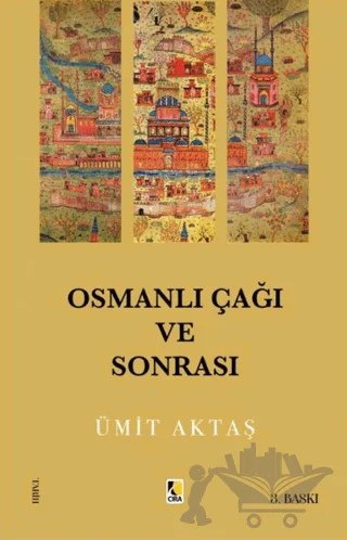 Osmanlı Çağı Ve Sonrası – Ümit Aktaş – Çıra Yayınları kitap kapağı