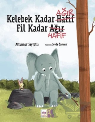 Kelebek Kadar Ağır Fil Kadar Hafif – Altunnur Seyratlı – Ötüken Çocuk Yayınları kitap kapağı