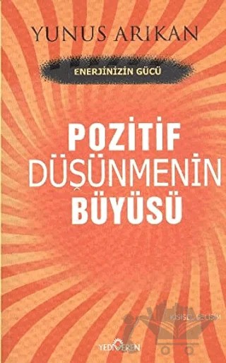 Pozitif Düşünmenin Büyüsü – Yunus Arıkan – Yediveren Yayınları kitap kapağı