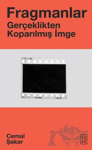 Fragmanlar - Gerçeklikten Koparılmış İmge – Cemal Şakar – Ketebe Yayınları kitap kapağı