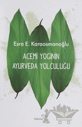 Acemi Yoginin Ayurveda Yolculuğu – Esra E. Karaosmanoğlu – Paloma Yayınevi kitap kapağı