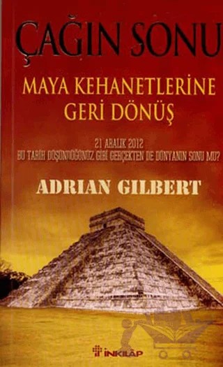 Çağın Sonu Maya Kehanetlerine Geri Dönüş – Adrian Gilbert – İnkılap Kitabevi kitap kapağı