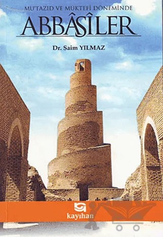 Mu’tazıd ve Müktefi Döneminde Abbasiler – Saim Yılmaz – Kayıhan Yayınları kitap kapağı