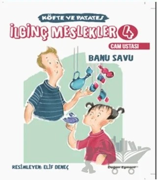 İlginç Meslekler 4 - Cam Ustası – Banu Savu – Doğan Egmont Yayıncılık kitap kapağı
