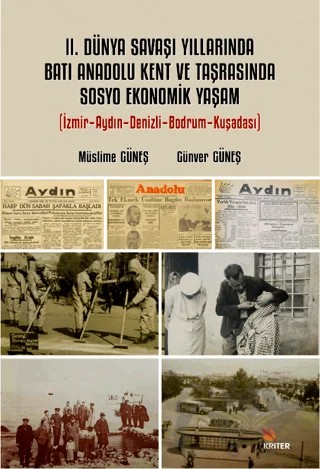 II. Dünya Savaşı Yıllarında Batı Anadolu Kent Ve Taşrasında Sosyo Ekonomik Yaşam – Günver Güneş, Müslime Güneş – Kriter Yayınları kitap kapağı
