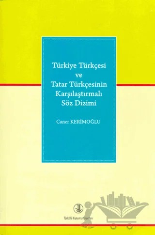 Türkiye Türkçesi ve Tatar Türkçesinin Karşılaştırmalı Söz Dizimi – Caner Kerimoğlu – Türk Dil Kurumu Yayınları kitap kapağı