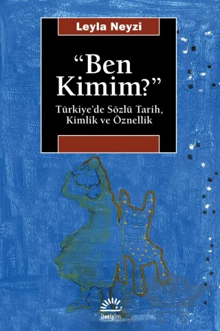 Ben Kimim? – Leyla Neyzi – İletişim Yayınevi kitap kapağı