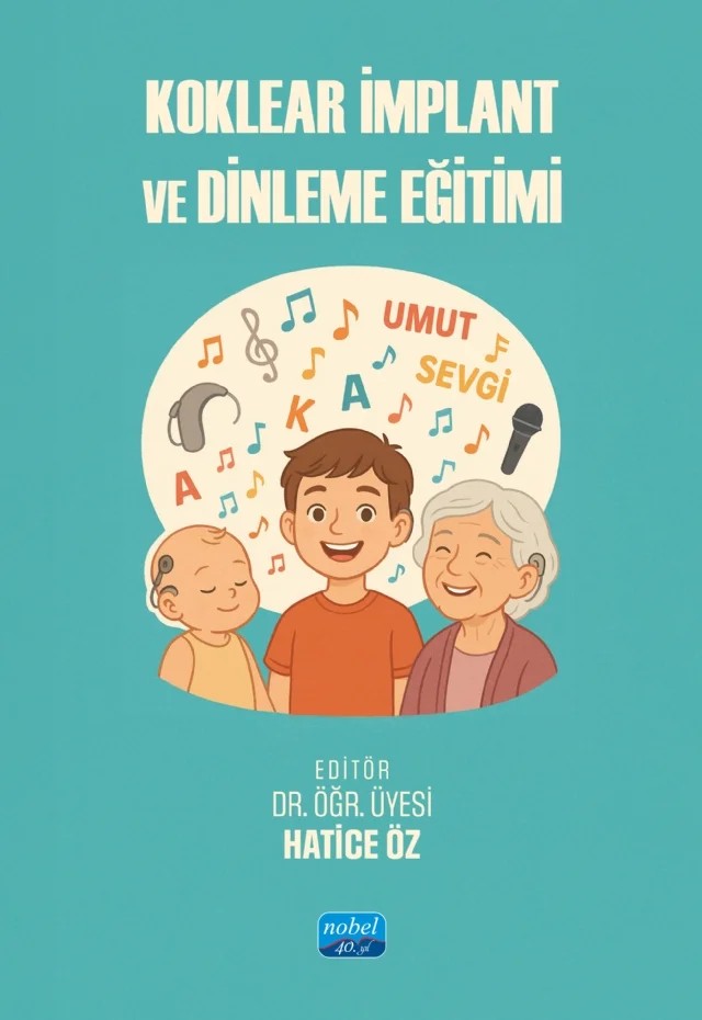Koklear İmplant ve Dinleme Eğitimi – Emel Ertür Mustul, Emrah Akkaya, Esra Genç, Hande Evin Eskicioğlu, Hatice Öz, Nihan Kahraman Evrenkaya, Rifat İçyüz, Serpil Mungan Durankaya – Nobel Akademik Yayıncılık kitap kapağı