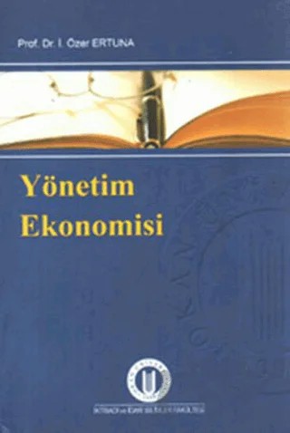 Yönetim Ekonomisi – İ. Özer Ertuna – Okan Üniversitesi Kitapları kitap kapağı