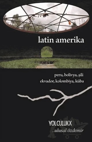 Latin Amerika - Yolculuk X – Ulusal Özdemir – Sokak Kitapları Yayınları kitap kapağı