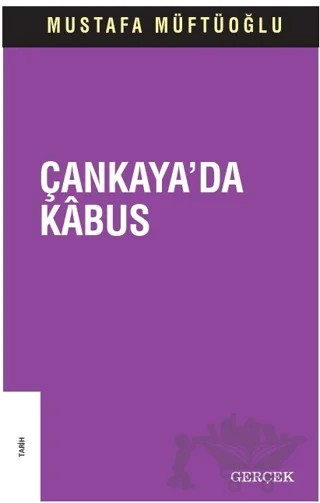 Milli Şef Döneminde Çankaya'da Kabus – Mustafa Müftüoğlu – Gerçek Yayınları kitap kapağı