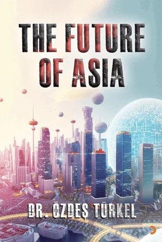 The Future Of Asia – Özdeş Türkel – Cinius Yayınları kitap kapağı