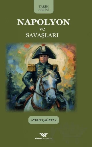 Napolyon ve Savaşları – Aykut Çağatay – Yüksel Yayıncılık kitap kapağı